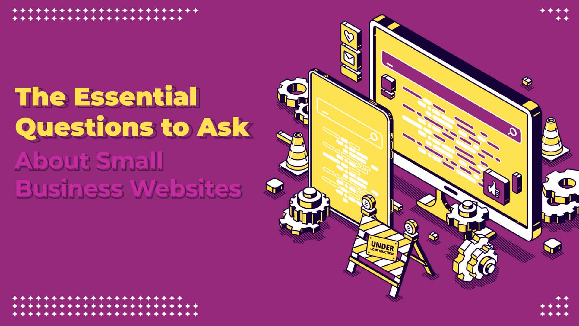Read more about the article The Essential Questions to Ask About Small Business Websites